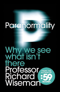 044 – PARANORMALITY: PSYCHIC DOGS, GHOSTS AND SILLY VOICES—AN INTERVIEW WITH RICHARD WISEMAN