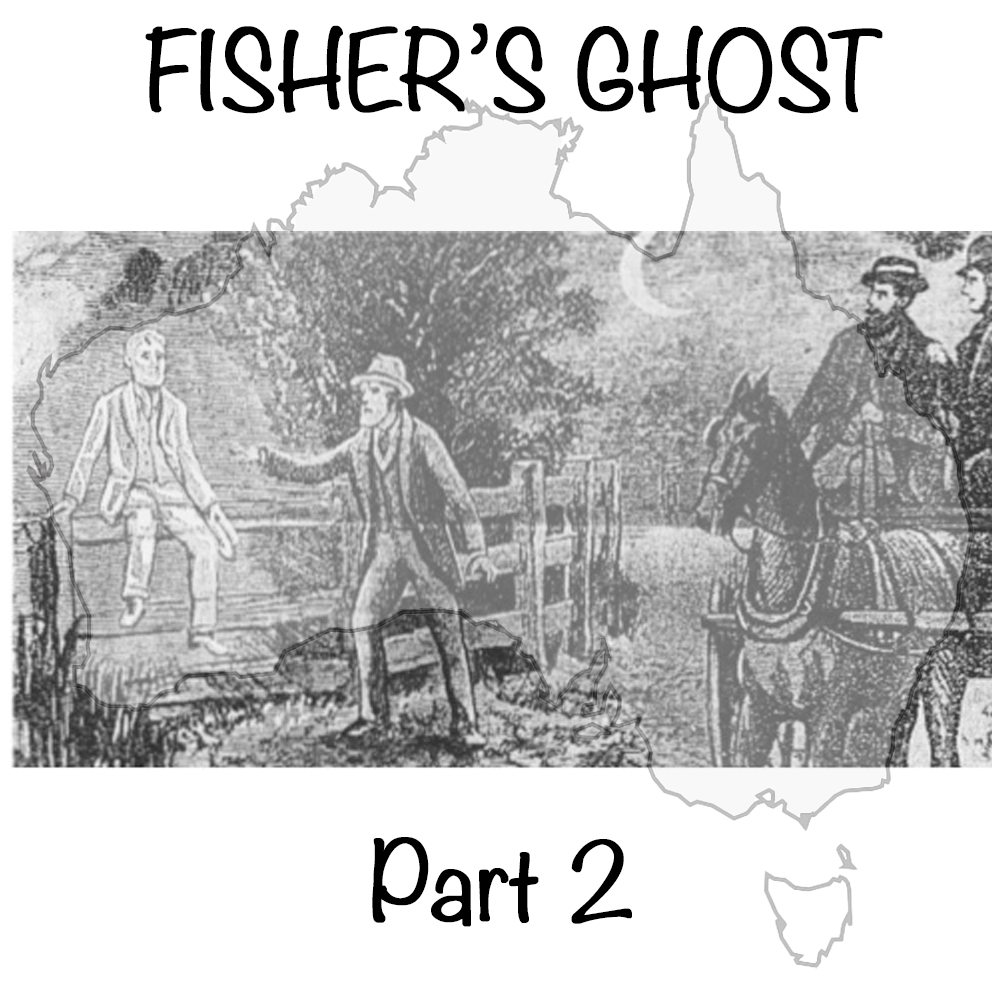 266 – Fisher’s Ghost (Part 2)