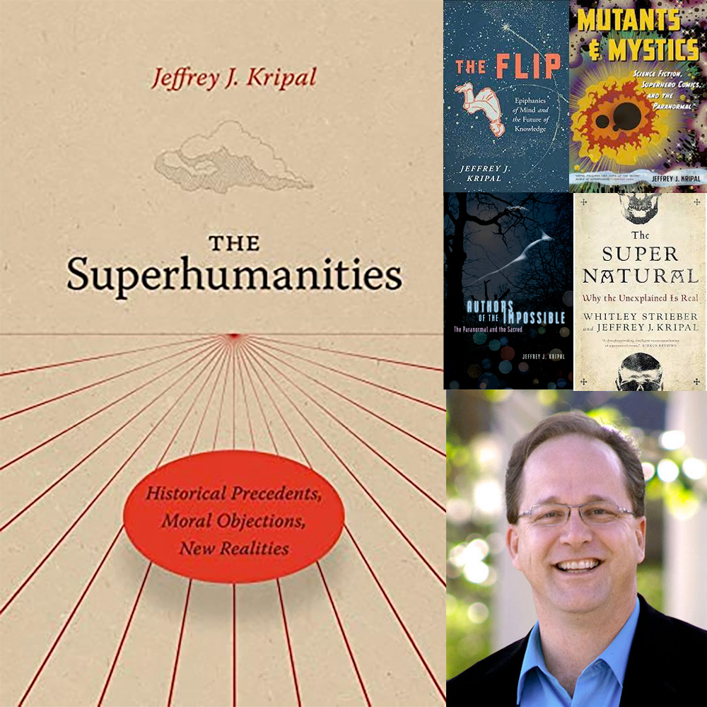 277 – Jeff Kripal & The Superhumanities Pt 2