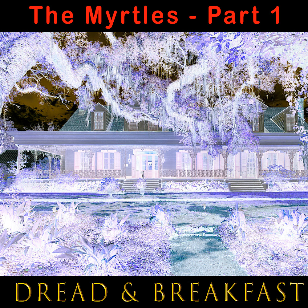 288 – The Myrtles: Part 1 (Dread & Breakfast)